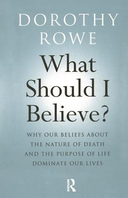 What Should I Believe? by Dorothy Rowe