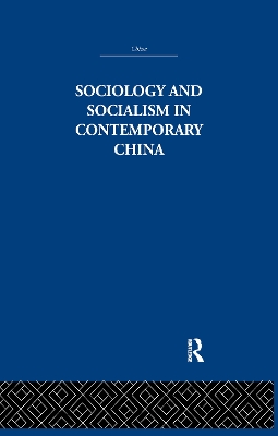 Sociology and Socialism in Contemporary China book