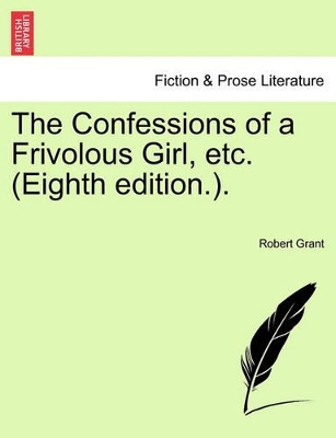 The Confessions of a Frivolous Girl, Etc. (Eighth Edition.). book