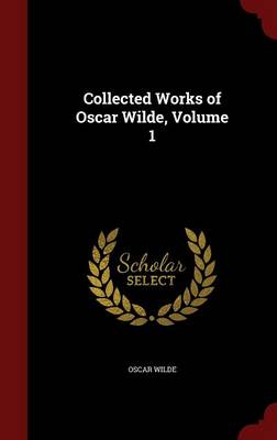 The Collected Works of Oscar Wilde, Volume 1 by Oscar Wilde