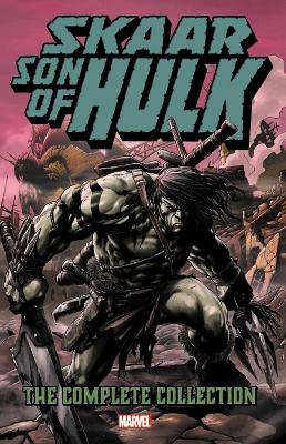 Skaar: Son Of Hulk - The Complete Collection book