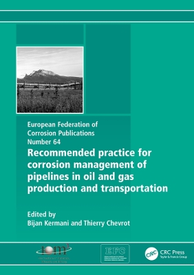 Recommended Practice for Corrosion Management of Pipelines in Oil & Gas Production and Transportation by Bijan Kermani