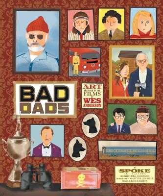 Wes Anderson Collection: Bad Dads: Art Inspired by the Films of W book