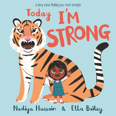 Today I'm Strong: A story about finding your inner strength by Nadiya Hussain