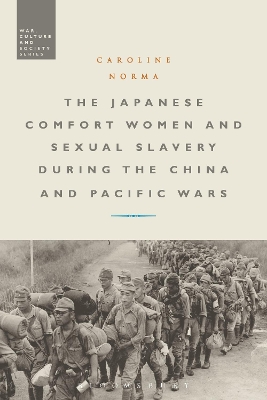 Japanese Comfort Women and Sexual Slavery during the China and Pacific Wars by Dr Caroline Norma