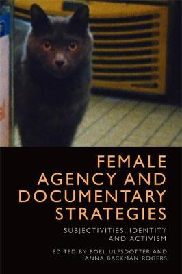 Female Agency and Documentary Strategies book