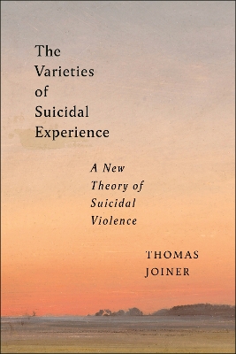 The Varieties of Suicidal Experience: A New Theory of Suicidal Violence book