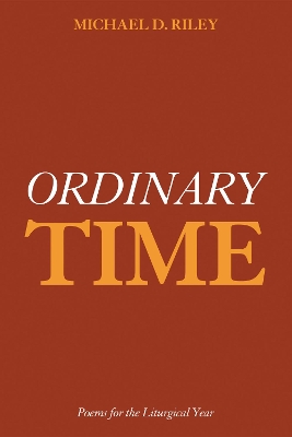 Ordinary Time by Michael D Riley