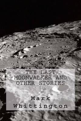 The Last Moonwalker and Other Stories book