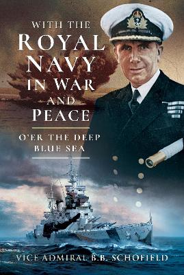 With The Royal Navy in War and Peace: O'er The Deep Blue Sea book