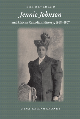 Reverend Jennie Johnson and African Canadian History, 1868-1967 book