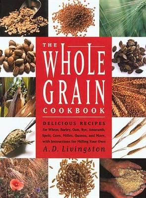 Whole Grain Cookbook by A. D. Livingston