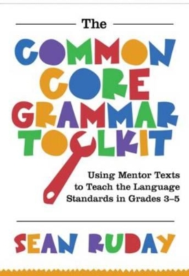 The Common Core Grammar Toolkit, The by Sean Ruday