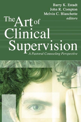 The Art of Clinical Supervision: A Pastoral Counseling Perspective book