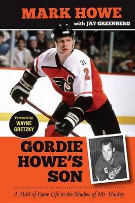 Gordie Howe's Son by Mark Howe