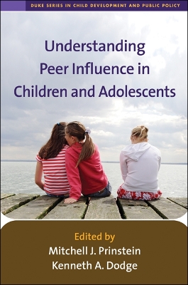 Understanding Peer Influence in Children and Adolescents by Mitchell J. Prinstein