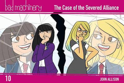 Bad Machinery Vol. 10: The Case of the Severed Alliance: Volume 10 book