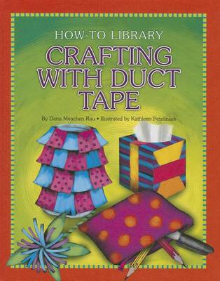 Crafting with Duct Tape by Dana Meachen Rau