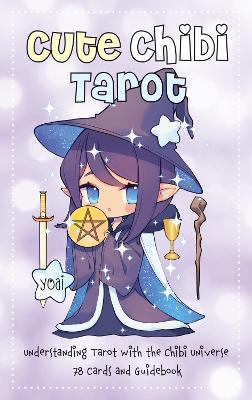 Cute Chibi Tarot: Understanding Tarot with the Chibi Universe - 78 Cards and Guidebook book