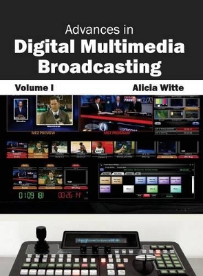 Advances in Digital Multimedia Broadcasting: Volume I book