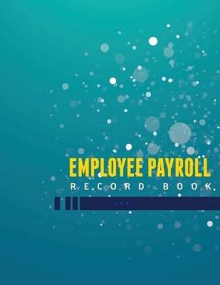 Employee Payroll Record Book by Speedy Publishing LLC