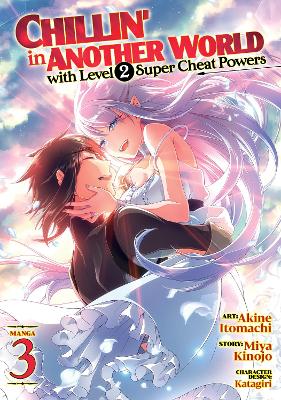 Chillin' in Another World with Level 2 Super Cheat Powers (Manga) Vol. 3 by Miya Kinojo