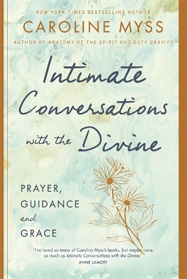Intimate Conversations with the Divine: Prayer, Guidance and Grace by Caroline Myss