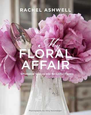 Rachel Ashwell: My Floral Affair book