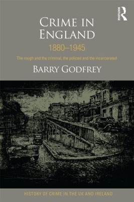 Crime in England 1880-1945 by Barry Godfrey