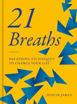 Oliver James 21 Breaths: Breathing Techniques to Change Your Life book