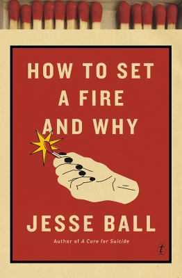 How To Set A Fire And Why book
