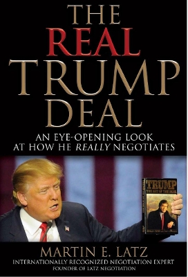 The Real Trump Deal: An Eye-Opening Look at How He Really Negotiates book