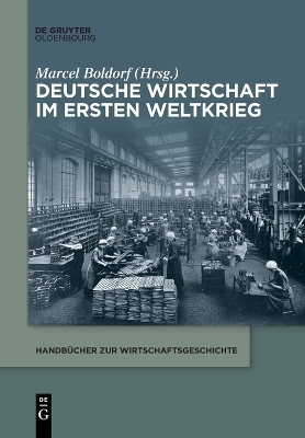 Deutsche Wirtschaft im Ersten Weltkrieg by Marcel Boldorf