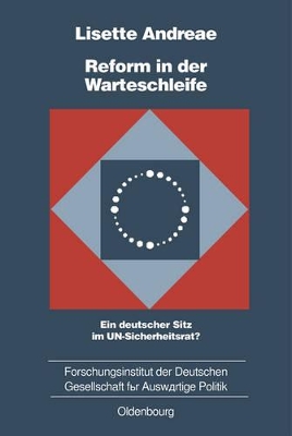 Reform in Der Warteschleife: Ein Deutscher Sitz Im Un-Sicherheitsrat? book