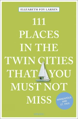 111 Places in the Twin Cities That You Must Not Miss book