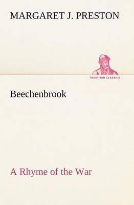 Beechenbrook A Rhyme of the War by Margaret J Preston