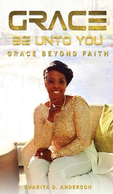 Grace be unto you by Shakita D Anderson