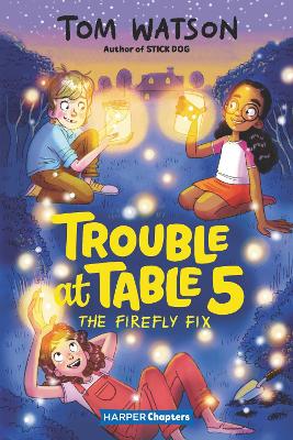 Trouble At Table 5 #3: The Firefly Fix by Tom Watson