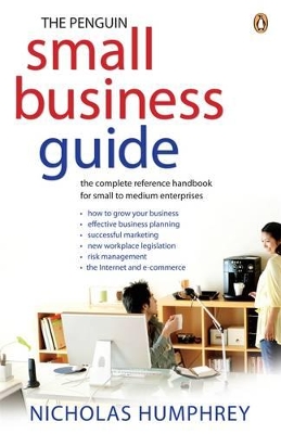 Penguin Small Business Guide: The Complete Reference Handbook For Small To Medium Enterprises book