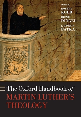 The The Oxford Handbook of Martin Luther's Theology by Robert Kolb