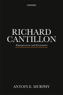 Richard Cantillon by Antoin E. Murphy