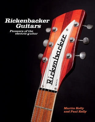 Rickenbacker Guitars: Pioneers of the Electric Guitar book