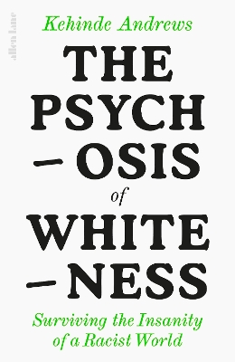The Psychosis of Whiteness: Surviving the Insanity of a Racist World book
