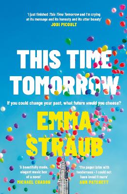 This Time Tomorrow: The tender and witty new novel from the New York Times bestselling author of All Adults Here book