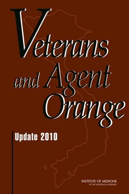 Veterans and Agent Orange by Institute of Medicine