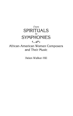 From Spirituals to Symphonies by Helen Walker-Hill