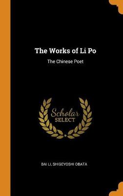 The Works of Li Po: The Chinese Poet book