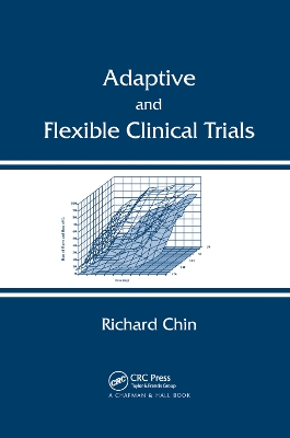 Adaptive and Flexible Clinical Trials by Richard Chin