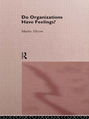 Do Organisations Have Feelings? by Martin Albrow