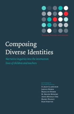Composing Diverse Identities: Narrative Inquiries into the Interwoven Lives of Children and Teachers book